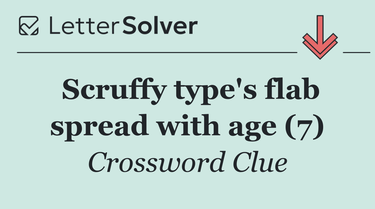 Scruffy type's flab spread with age (7)