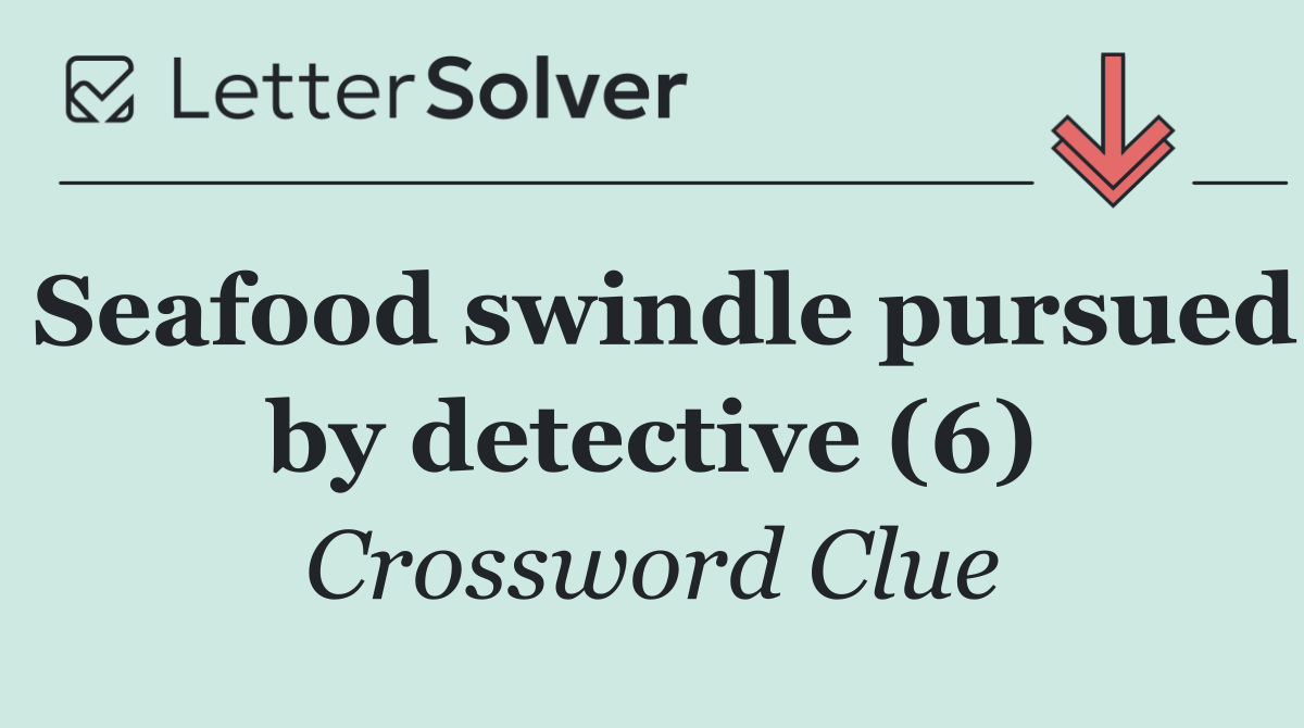 Seafood swindle pursued by detective (6)