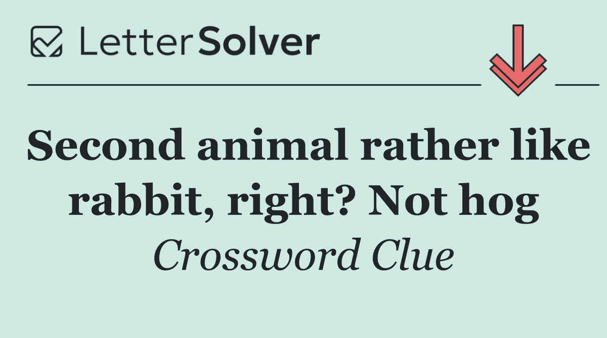Second animal rather like rabbit, right? Not hog
