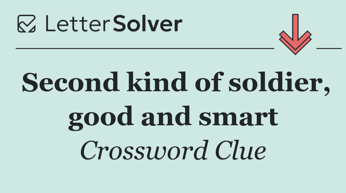 Second kind of soldier, good and smart