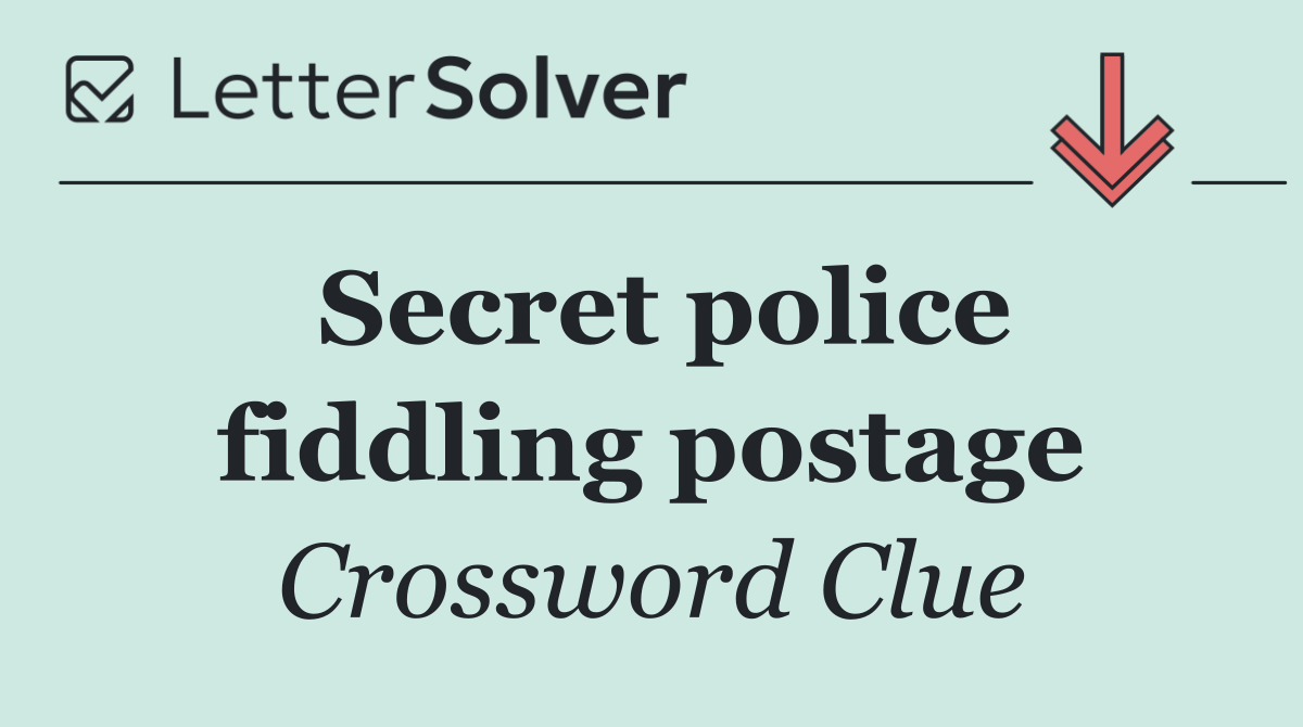 Secret police fiddling postage