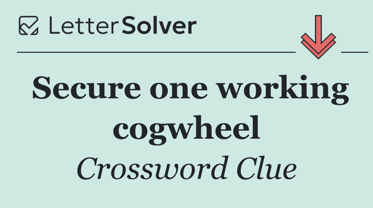Secure one working cogwheel