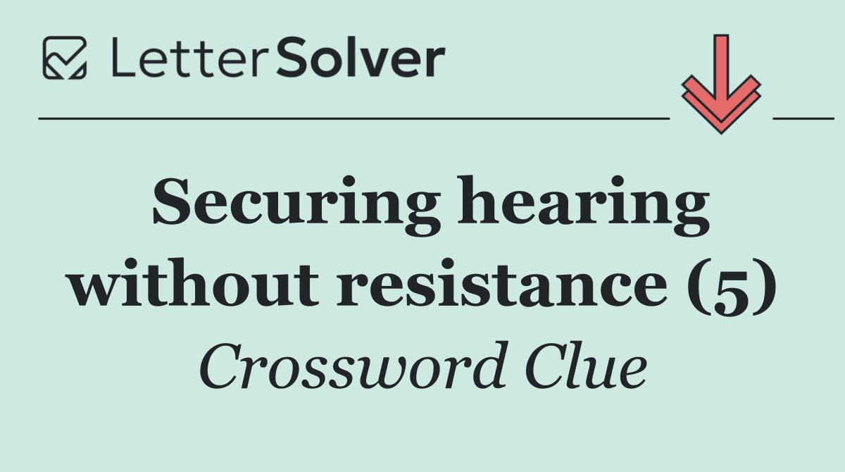 Securing hearing without resistance (5)