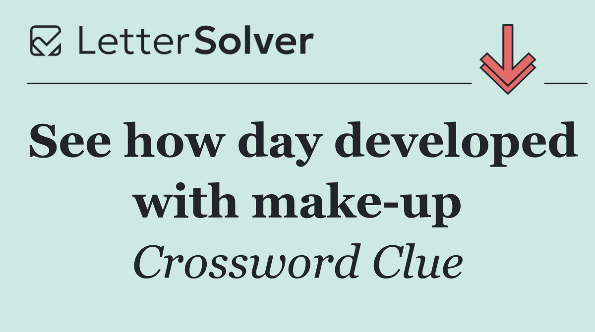 See how day developed with make up