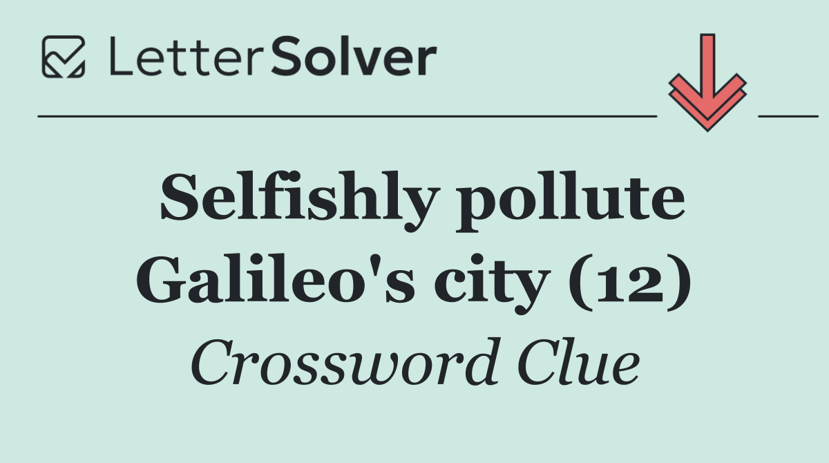 Selfishly pollute Galileo's city (12)