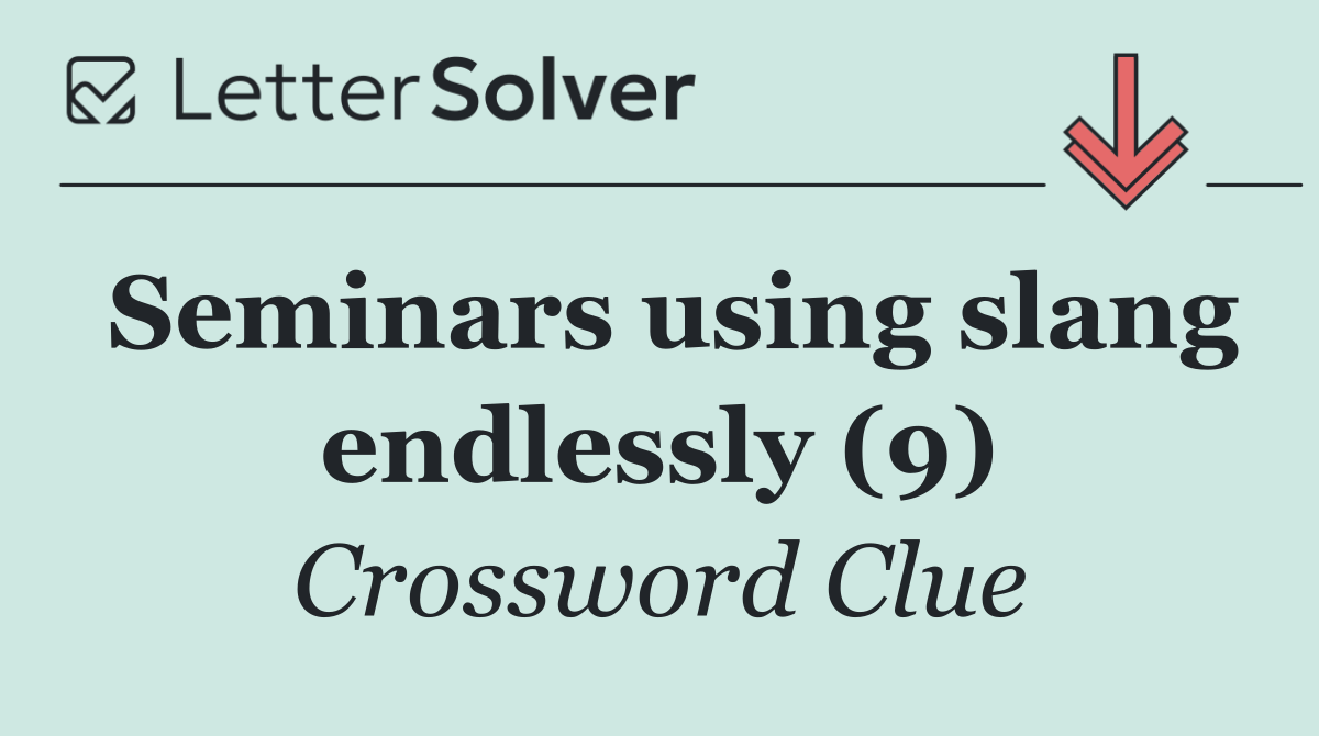 Seminars using slang endlessly (9)