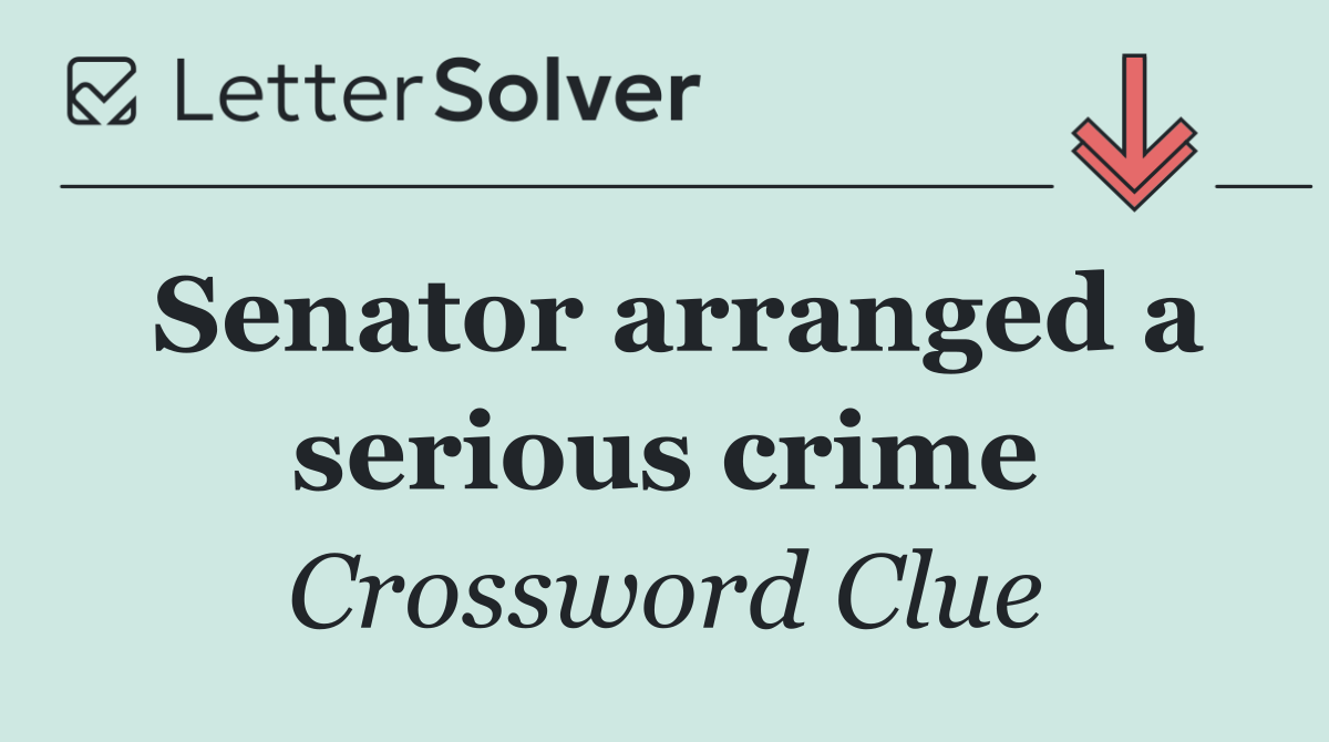 Senator arranged a serious crime
