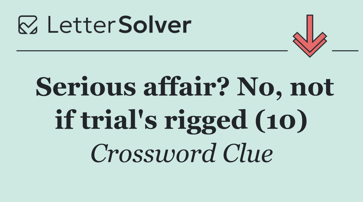 Serious affair? No, not if trial's rigged (10)