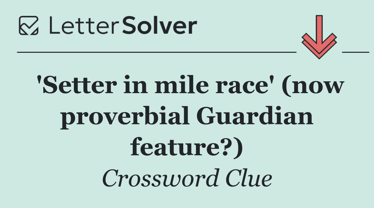 'Setter in mile race' (now proverbial Guardian feature?)
