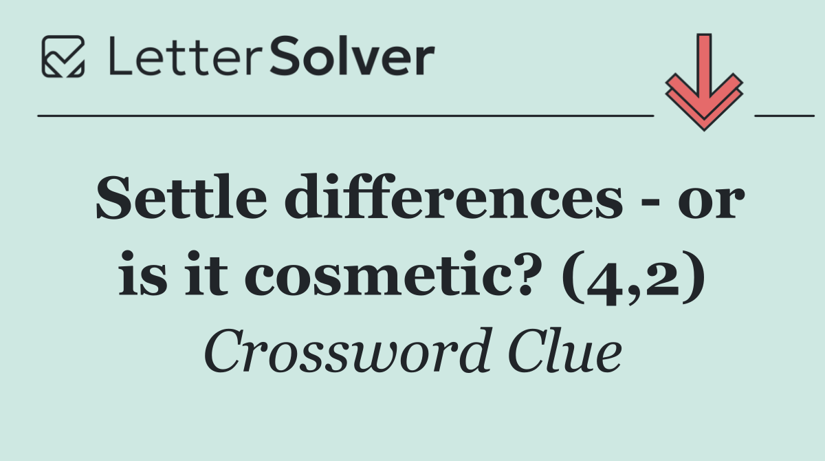 Settle differences   or is it cosmetic? (4,2)