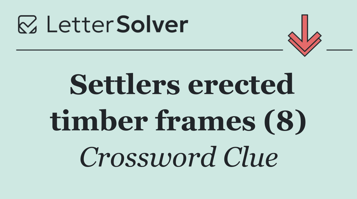 Settlers erected timber frames (8)