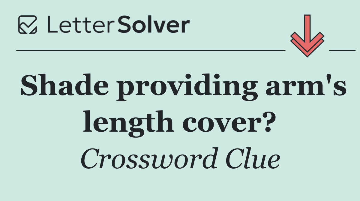 Shade providing arm's length cover?