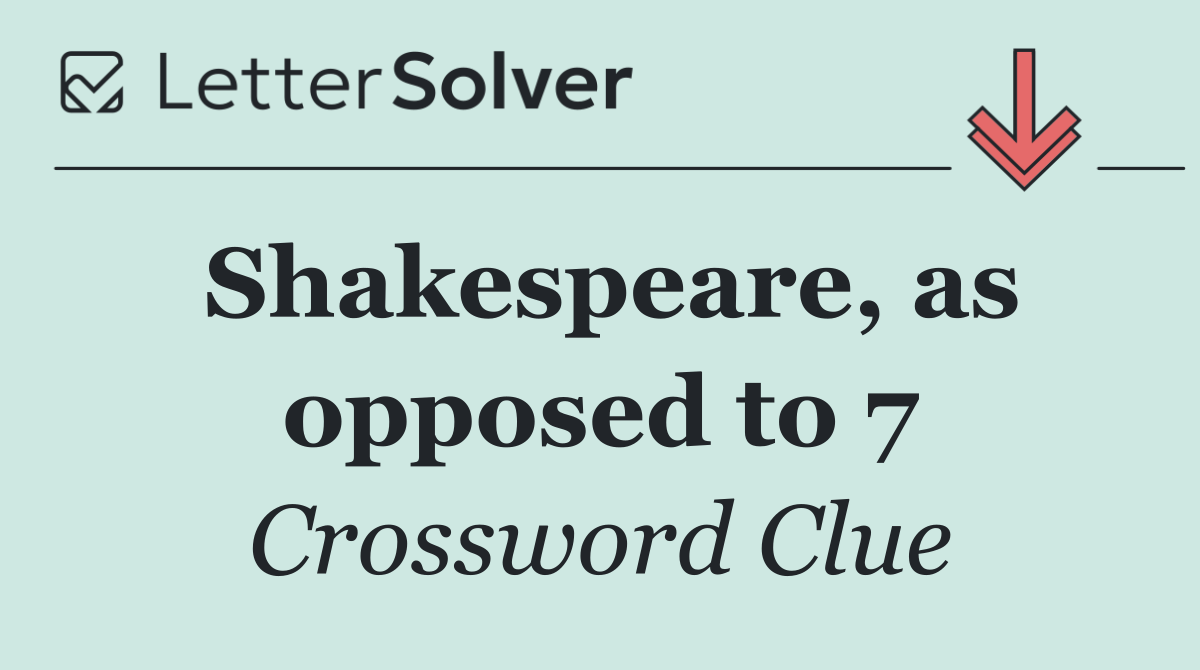 Shakespeare, as opposed to 7