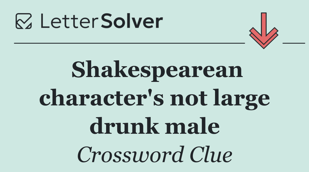 Shakespearean character's not large drunk male