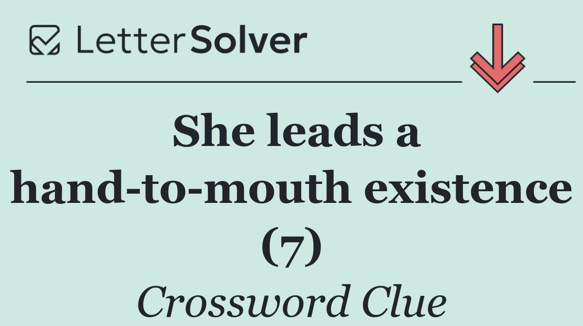 She leads a hand to mouth existence (7)