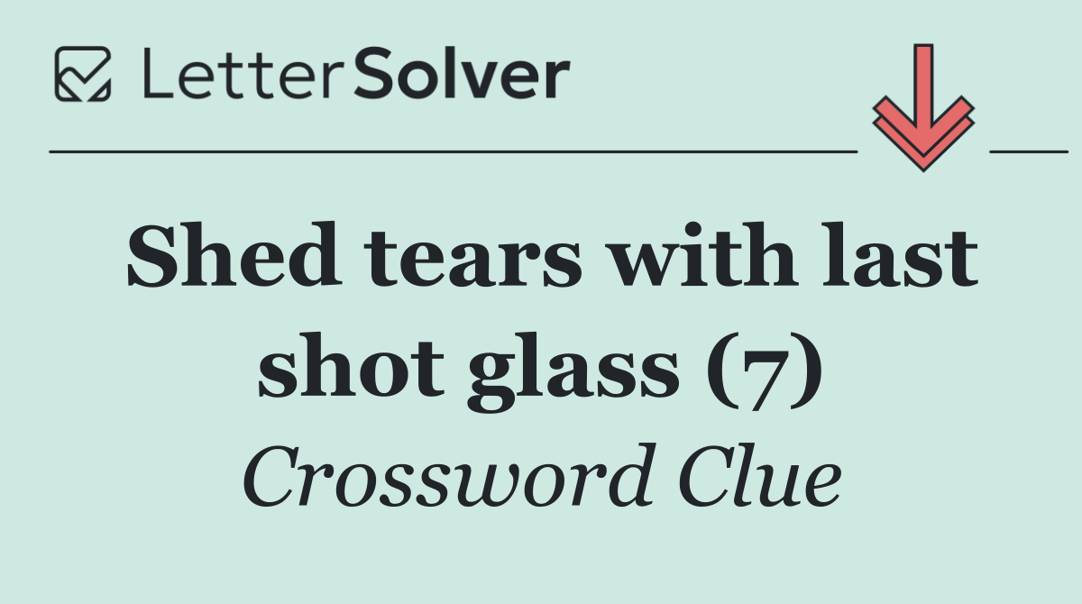 Shed tears with last shot glass (7)