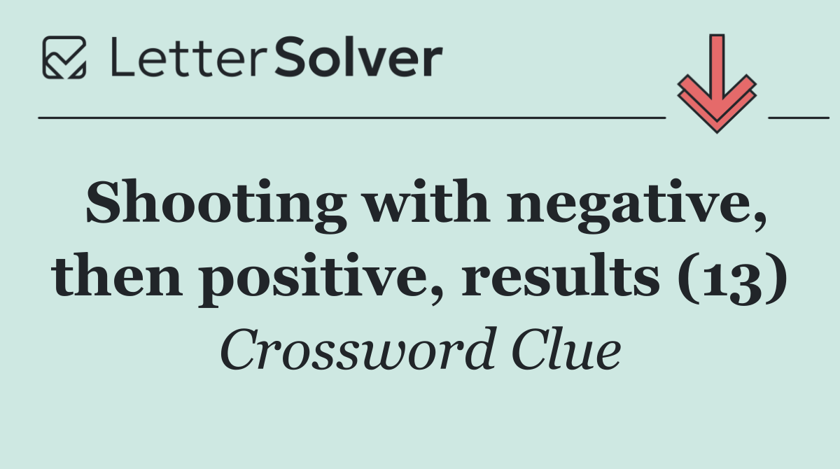 Shooting with negative, then positive, results (13)