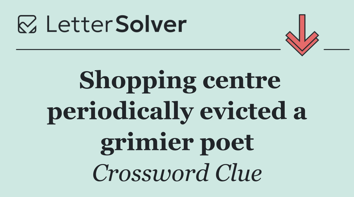 Shopping centre periodically evicted a grimier poet