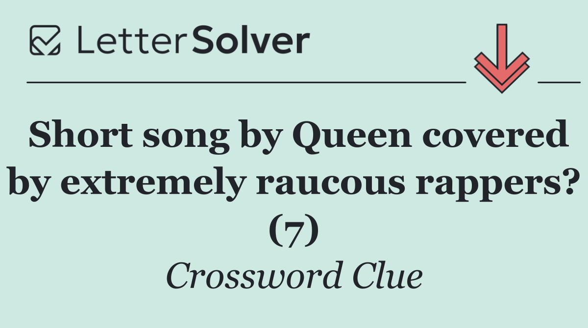 Short song by Queen covered by extremely raucous rappers? (7)