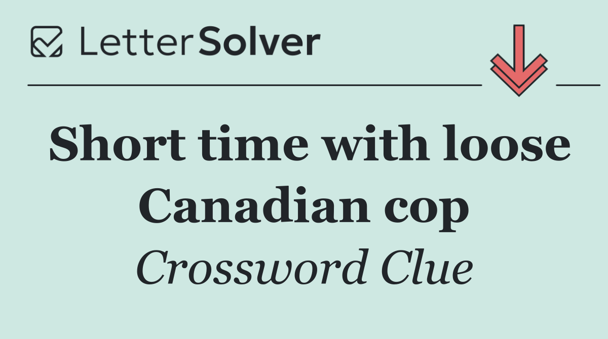 Short time with loose Canadian cop
