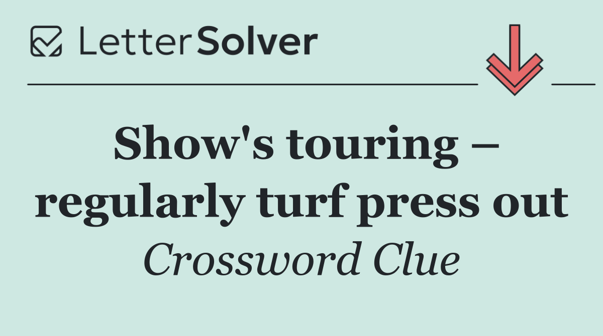 Show's touring – regularly turf press out