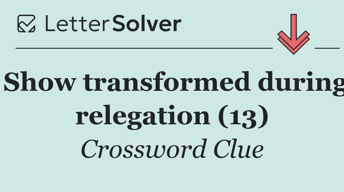 Show transformed during relegation (13)