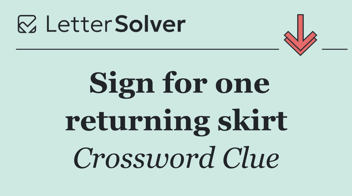 Sign for one returning skirt