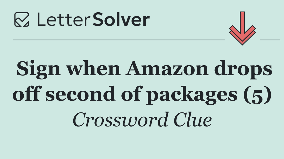 Sign when Amazon drops off second of packages (5)