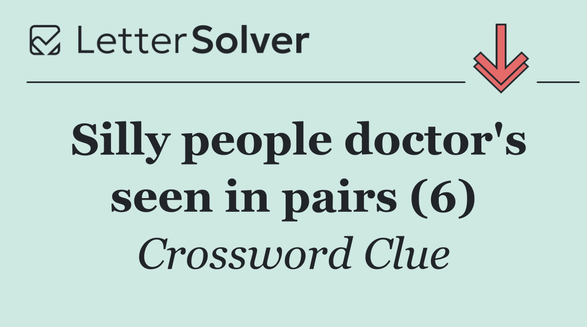 Silly people doctor's seen in pairs (6)