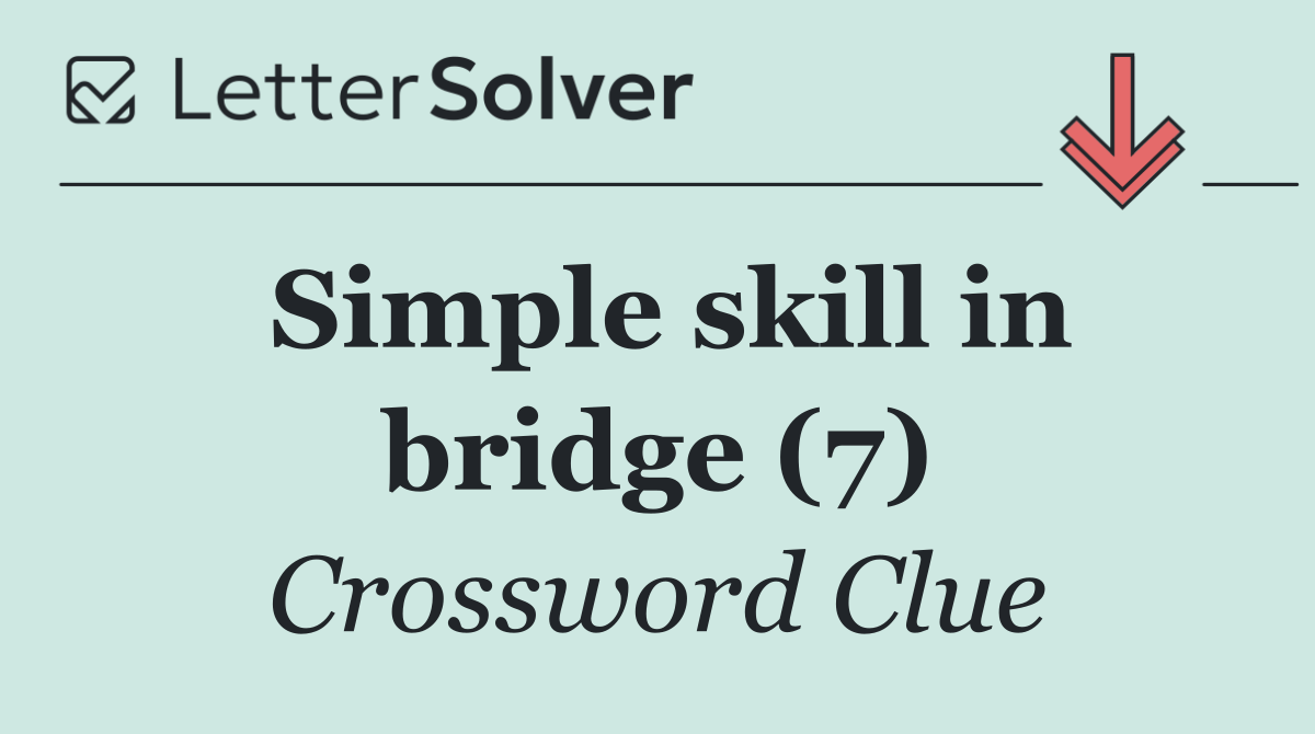 Simple skill in bridge (7)