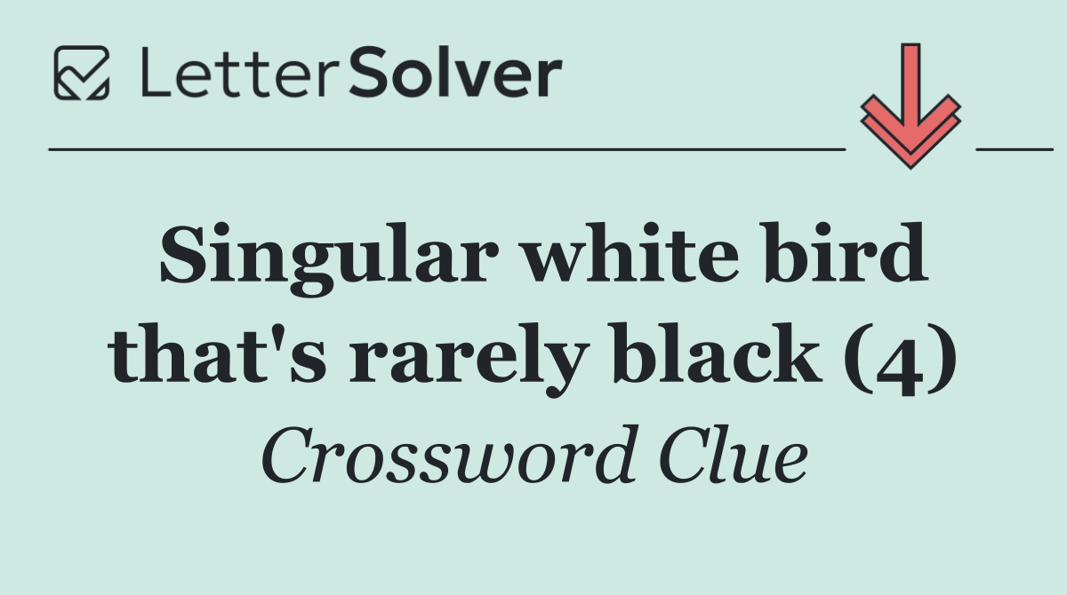 Singular white bird that's rarely black (4)