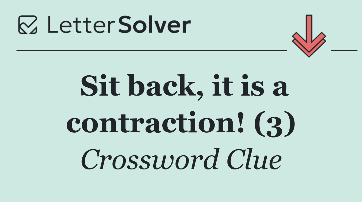 Sit back, it is a contraction! (3)