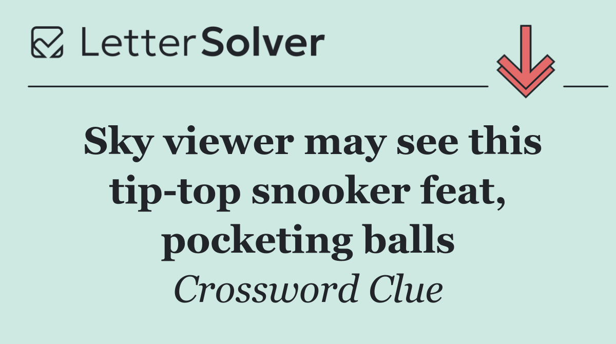 Sky viewer may see this tip top snooker feat, pocketing balls