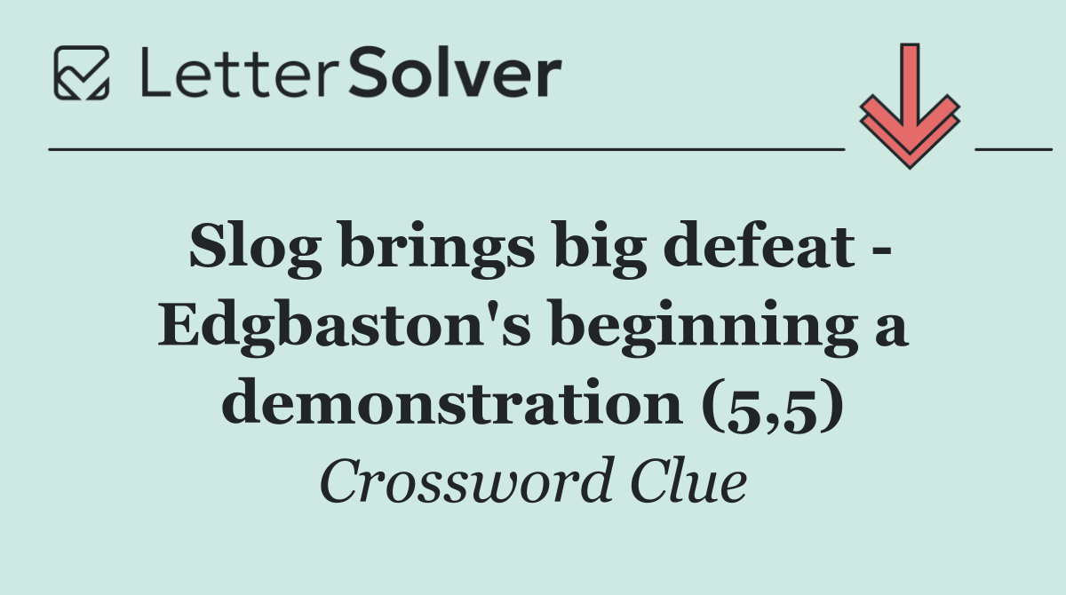 Slog brings big defeat   Edgbaston's beginning a demonstration (5,5)