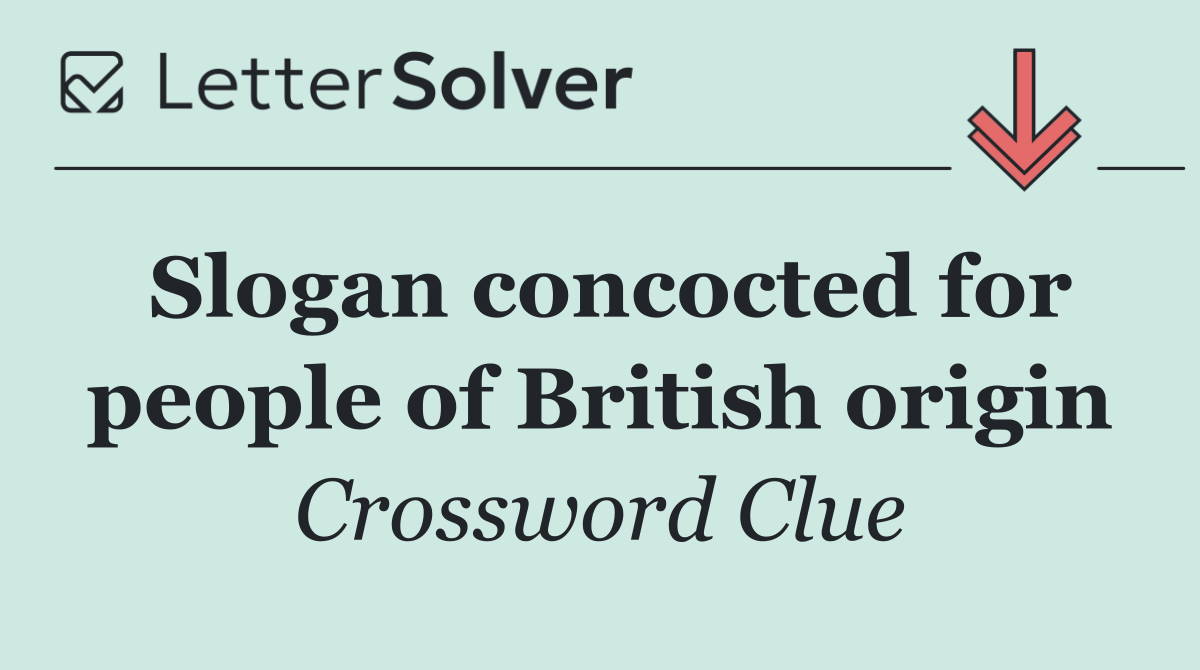 Slogan concocted for people of British origin