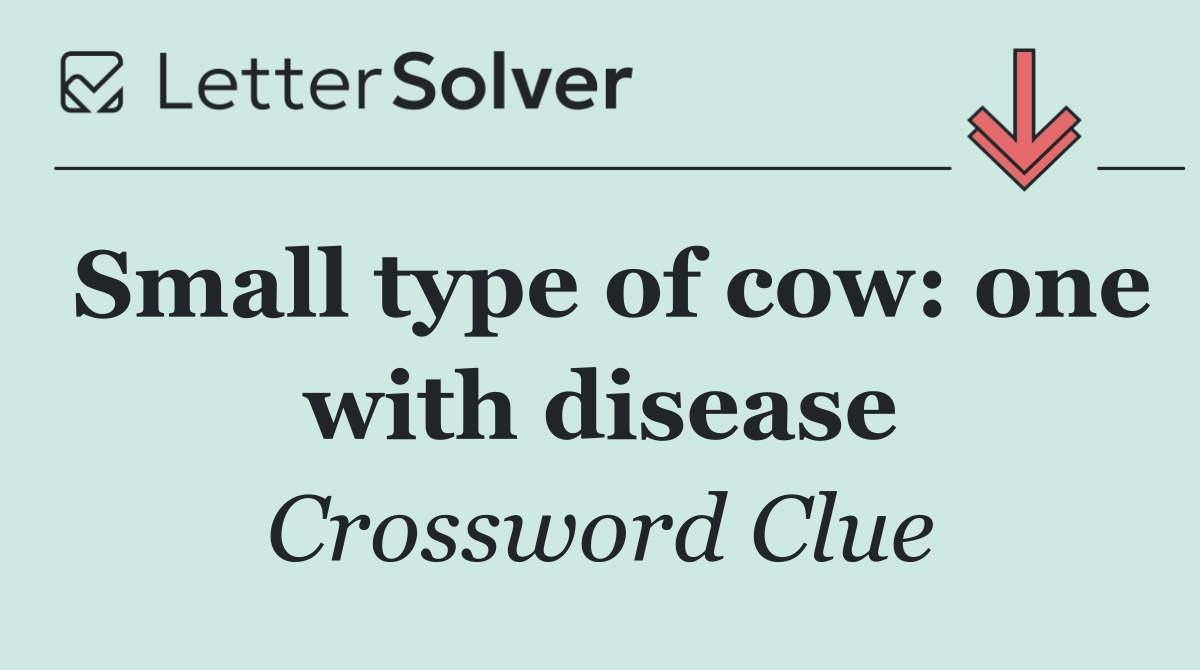 Small type of cow: one with disease