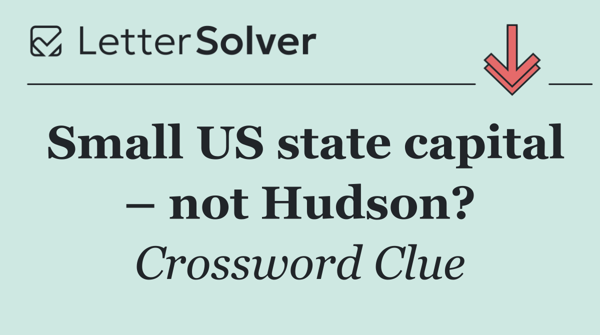 Small US state capital – not Hudson?