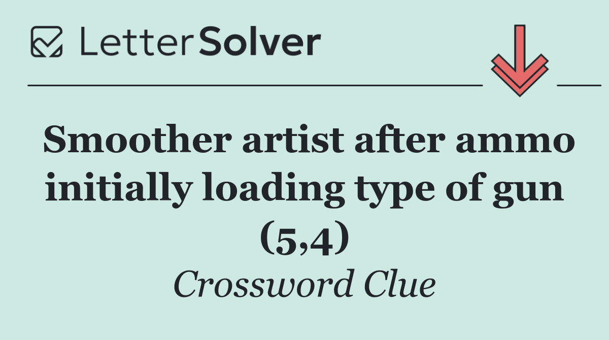 Smoother artist after ammo initially loading type of gun (5,4)