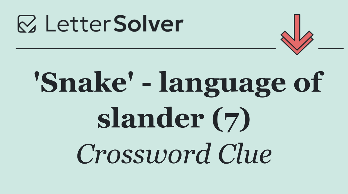 'Snake'   language of slander (7)
