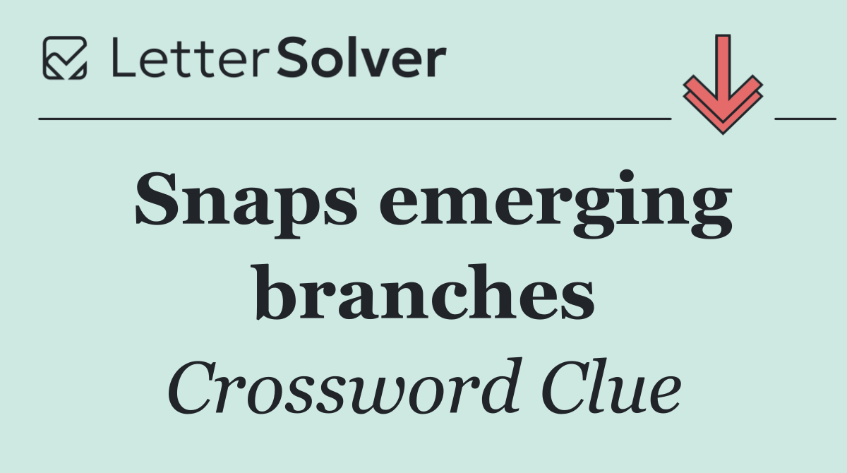 Snaps emerging branches