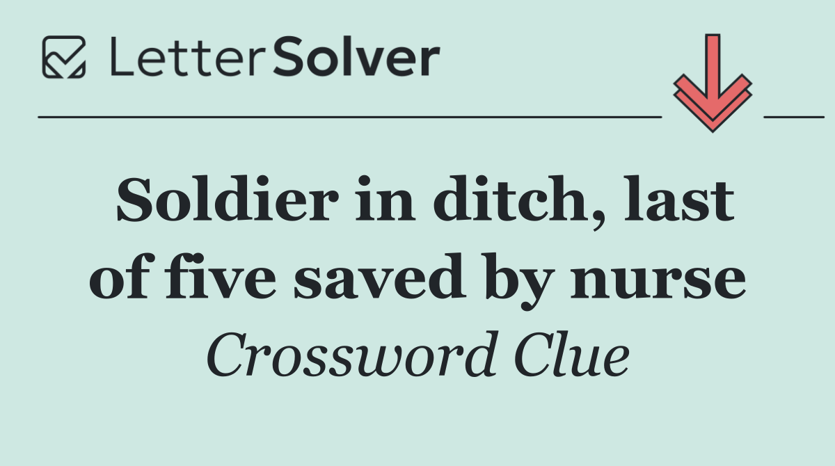 Soldier in ditch, last of five saved by nurse