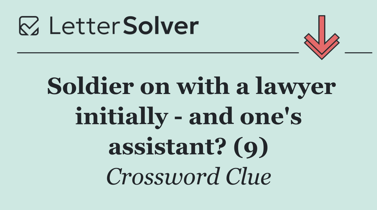 Soldier on with a lawyer initially   and one's assistant? (9)