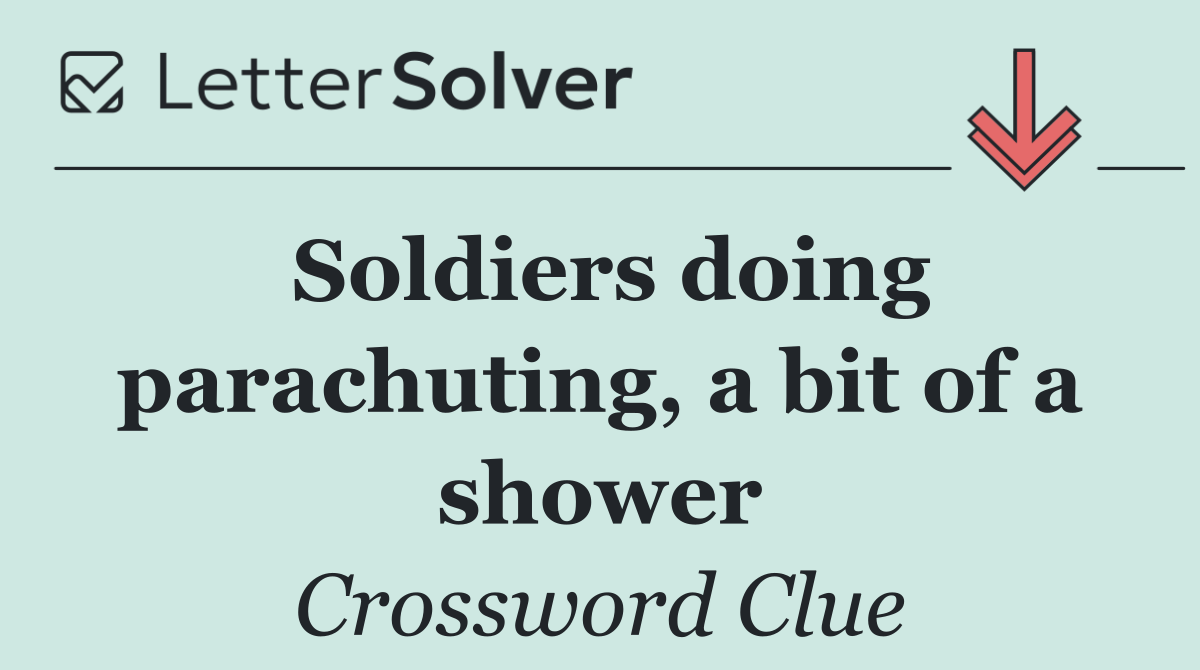 Soldiers doing parachuting, a bit of a shower
