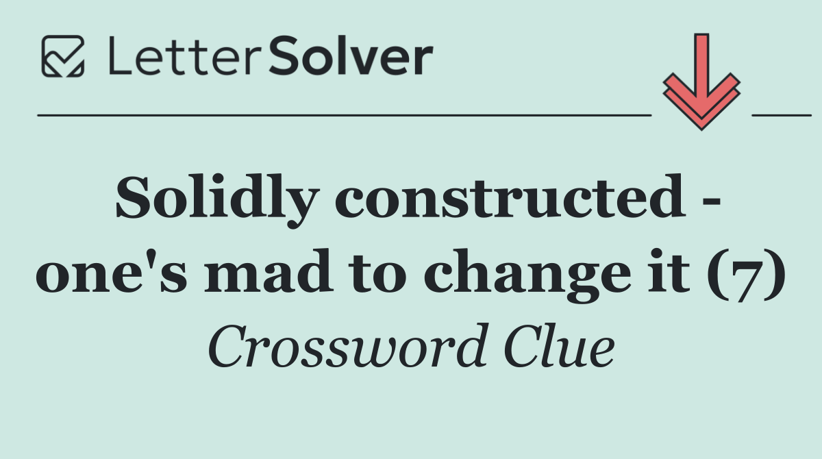 Solidly constructed   one's mad to change it (7)