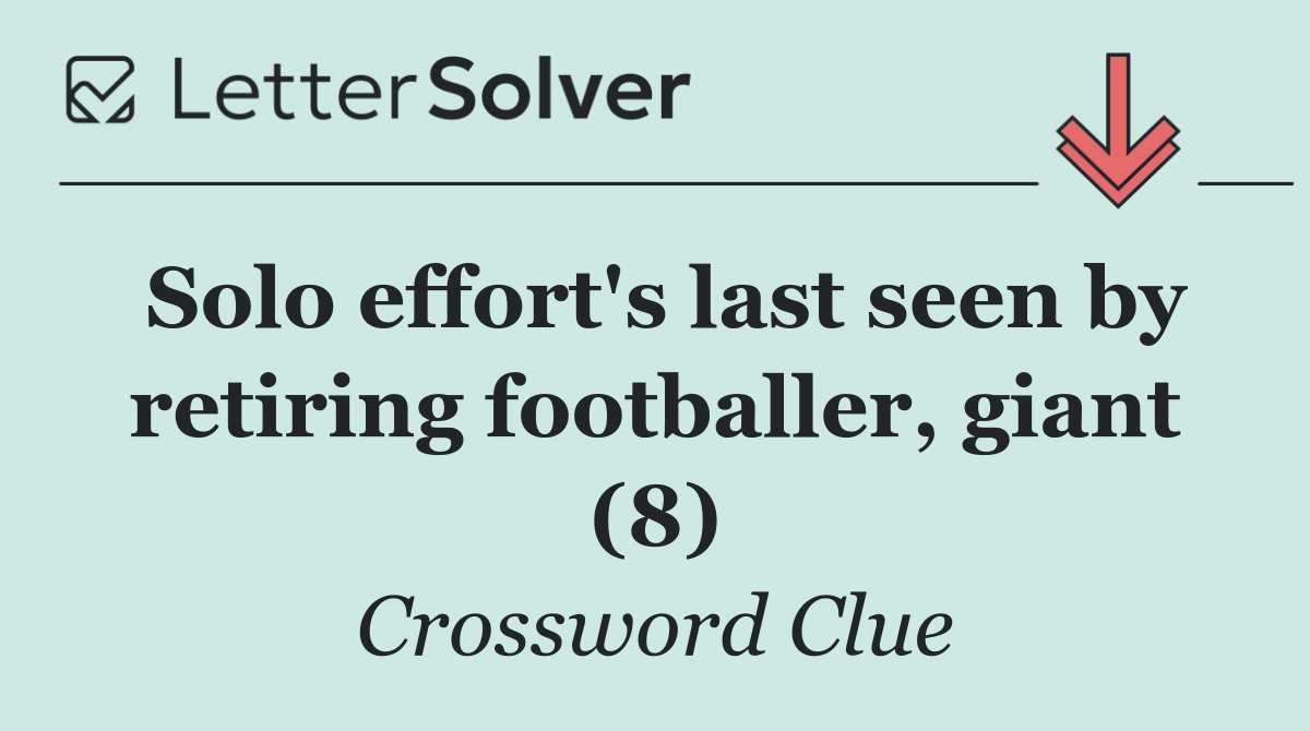 Solo effort's last seen by retiring footballer, giant (8)