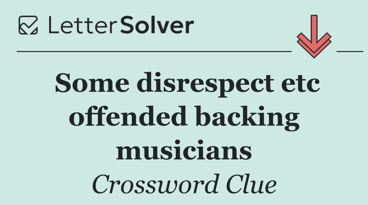 Some disrespect etc offended backing musicians