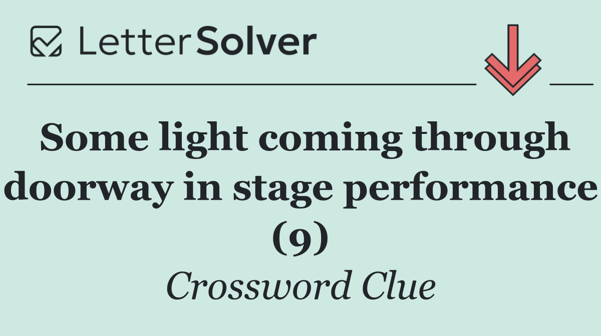 Some light coming through doorway in stage performance (9)