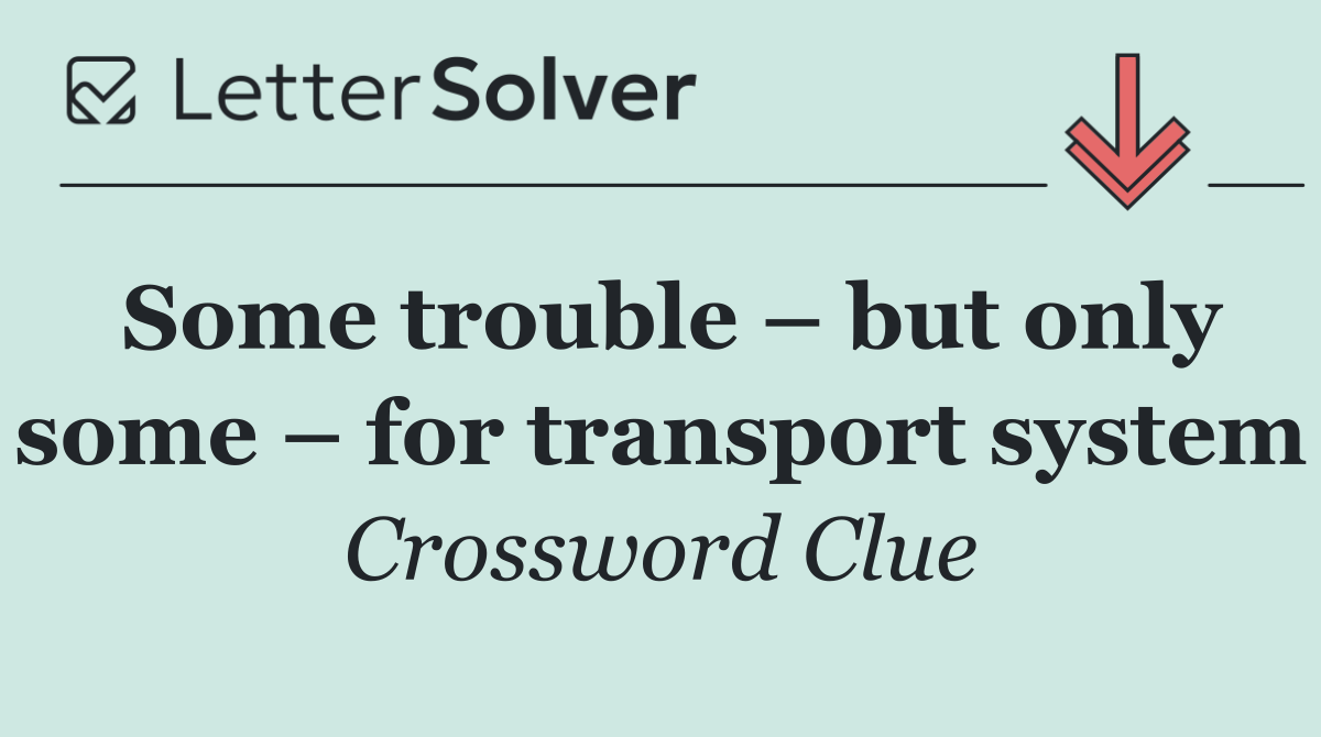 Some trouble – but only some – for transport system