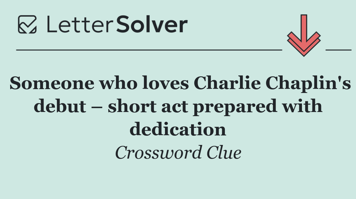 Someone who loves Charlie Chaplin's debut – short act prepared with dedication