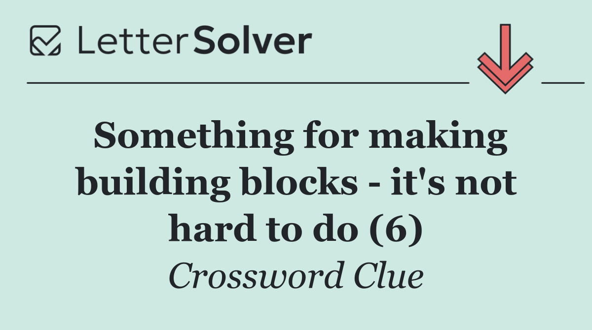 Something for making building blocks   it's not hard to do (6)